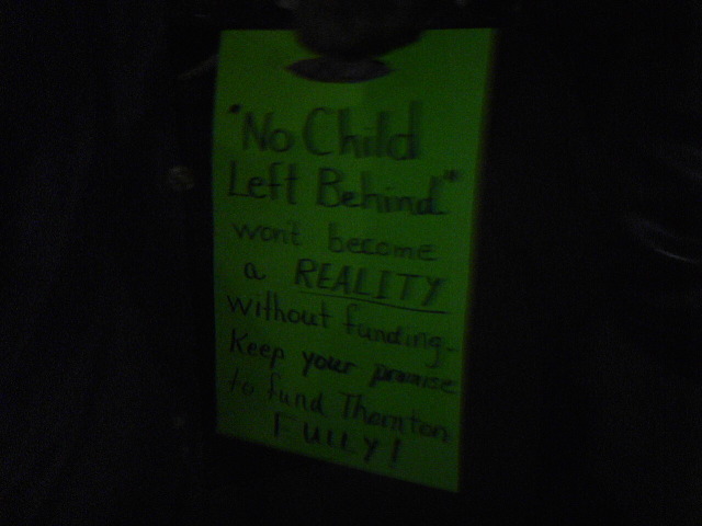 "'No Child Left Behind' won't beomce a REALITY without funding. Keep your promise to find Thornton FULLY!"